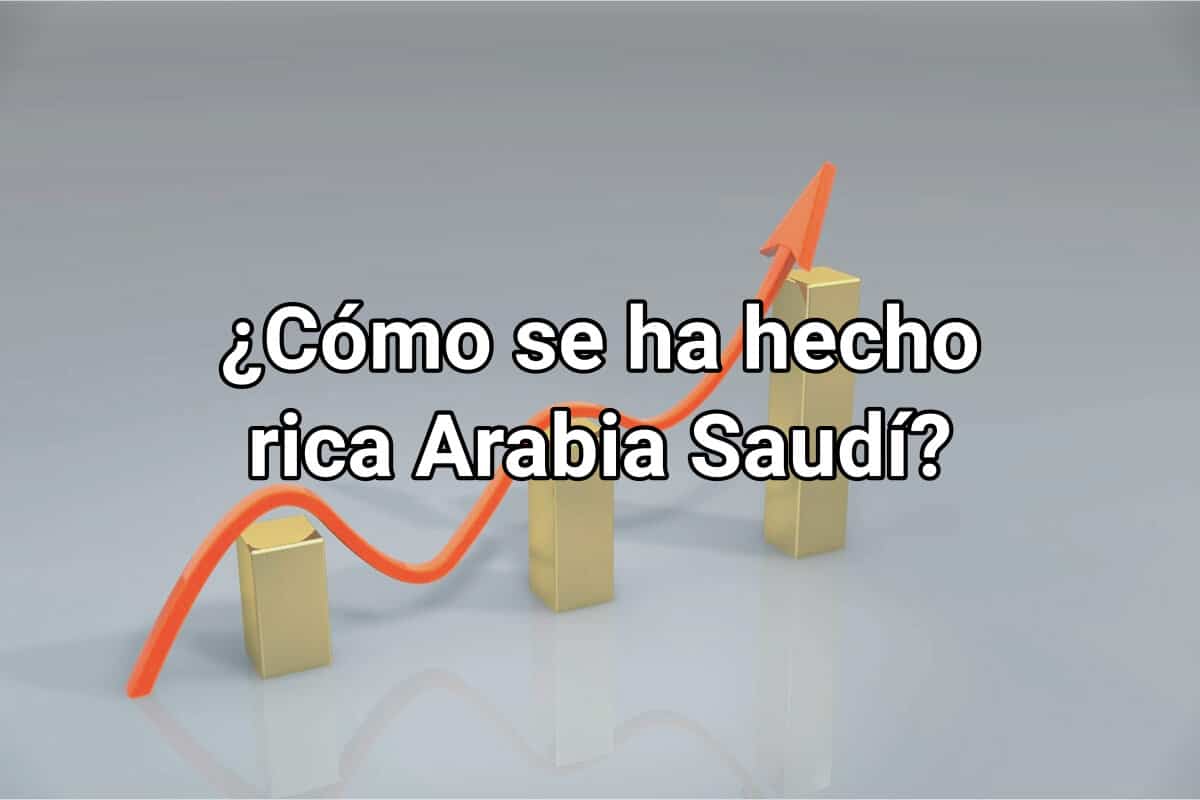 ¿Cómo se ha hecho rica Arabia Saudí?