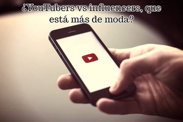¿YouTubers vs influencers, que está más de moda?